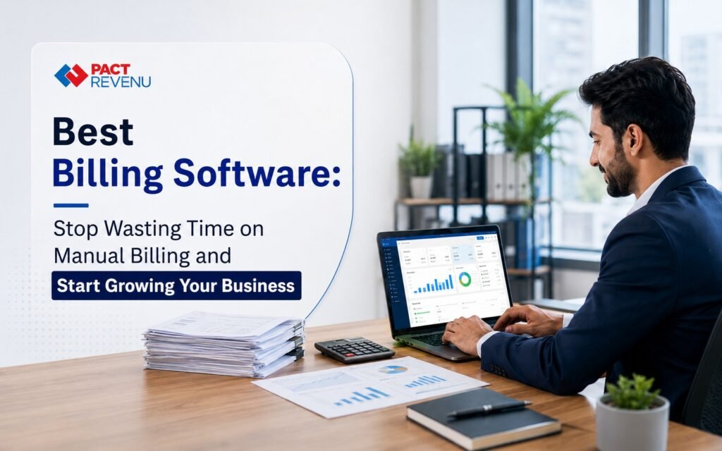 Best Billing Software: Stop Wasting Time on Manual Billing and start Growing Your Business