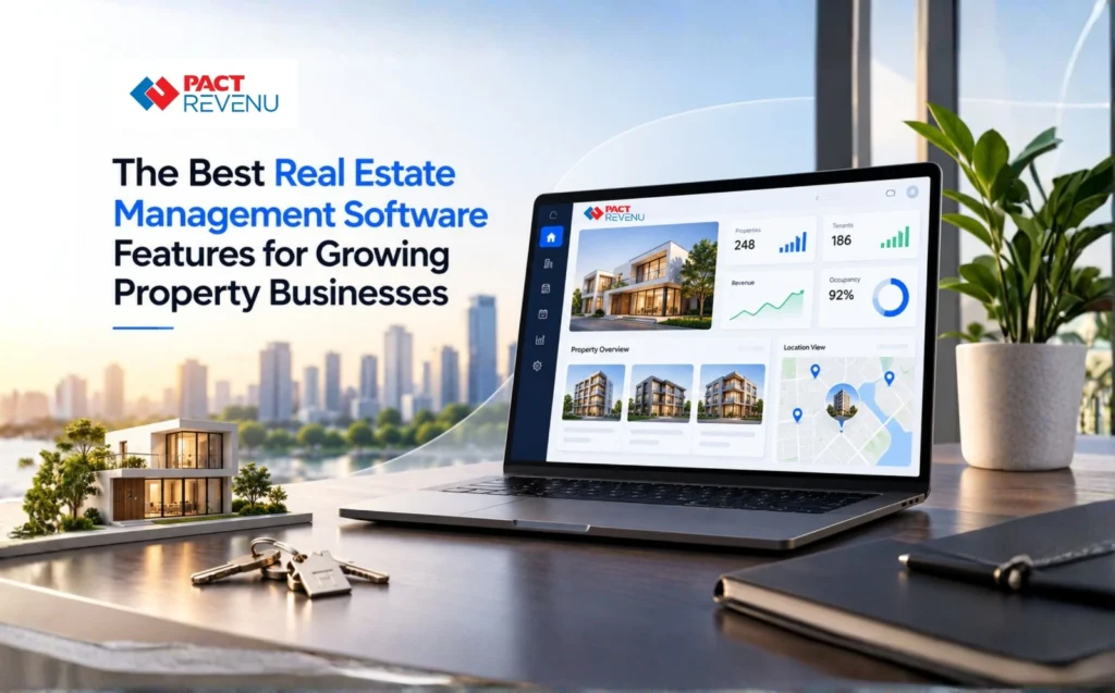 The Best Real Estate Management Software Features for Growing Property Businesses